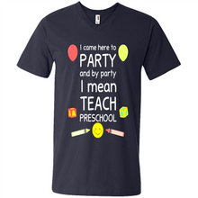 Load image into Gallery viewer, Came to Party By Party I Mean Teach Preschool Mother’s - Men's V-Neck