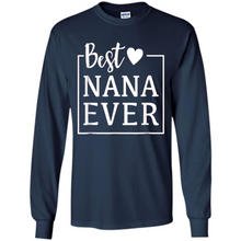 Load image into Gallery viewer, Best Nana Ever T Shirt Birthday Mothers Day For Grandma - Long Sleeve T-Shirt