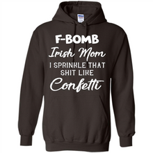 Load image into Gallery viewer, F-Bomb Irish mom I sprinkle that shit like confetti - Hoodie