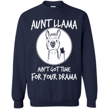 Load image into Gallery viewer, Aunt Llama – Ain’t Got Time For Your Drama  – Best Mother’s Day Gift For Auntie - Sweatshirt