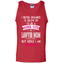 Load image into Gallery viewer, A Super cute Lawyer Mom Mother’s Day Gift ideas Funny - Tank Top