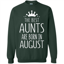 Load image into Gallery viewer, August Girl Gift Sweatshirt – The Best Aunts Are Born August Funny Birthday, Mother’s Day - Sweatshirt