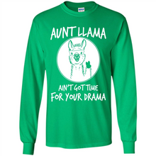 Load image into Gallery viewer, Aunt Llama – Ain’t Got Time For Your Drama  – Best Mother’s Day Gift For Auntie - Long Sleeve T-Shirt
