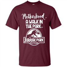 Load image into Gallery viewer, Best Mother’s Day Gift. Motherhood A Walk In The Park Jurassic Park - Shirt