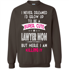 Load image into Gallery viewer, A Super cute Lawyer Mom Mother’s Day Gift ideas Funny - Sweatshirt