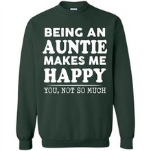 Load image into Gallery viewer, Being An Auntie Makes Me Happy, You Not So Much Funny mother’s day Gift - Sweatshirt