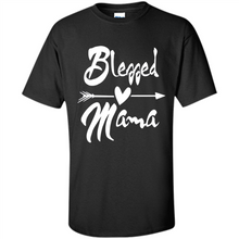 Load image into Gallery viewer, Blessed Mama – Funny And Novelty Gift On Mother’s Day - Shirt