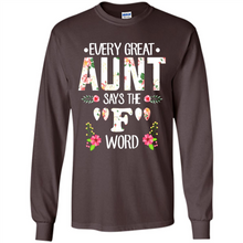 Load image into Gallery viewer, Every Great Aunt Says The F Word mother’s day Gift For Auntie - Long Sleeve T-Shirt