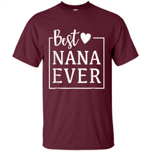 Load image into Gallery viewer, Best Nana Ever T Shirt Birthday Mothers Day For Grandma - Shirt