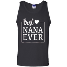 Load image into Gallery viewer, Best Nana Ever T Shirt Birthday Mothers Day For Grandma - Tank Top