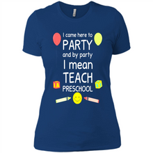 Load image into Gallery viewer, Came to Party By Party I Mean Teach Preschool Mother’s - Ladies' Boyfriend T-Shirt