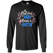 Load image into Gallery viewer, Best Kind Of Mom Raises A Doctor Long Sleeve Mother Day - Long Sleeve T-Shirt