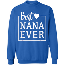Load image into Gallery viewer, Best Nana Ever T Shirt Birthday Mothers Day For Grandma - Sweatshirt