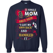 Load image into Gallery viewer, A Single Mom Once Said I Got My Own Back Mother’s Day - Sweatshirt