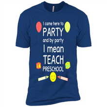 Load image into Gallery viewer, Came to Party By Party I Mean Teach Preschool Mother’s - Premium Short Sleeve T-Shirt
