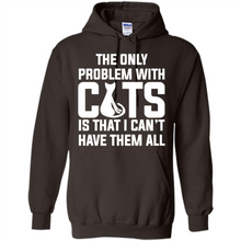 Load image into Gallery viewer, Cats T Shirt Hoodie Cats…I can’t have them all Mother’s Day - Hoodie