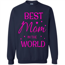 Load image into Gallery viewer, Best Mom in the World Mother’s Day - Sweatshirt