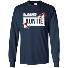 Load image into Gallery viewer, Blessed Auntie Funny Mother’s Day, Birthday Gift For Beloved Aunt - Long Sleeve T-Shirt