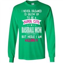 Load image into Gallery viewer, A Super cute Baseball Mom Mother’s Day Gift ideas Funny - Long Sleeve T-Shirt