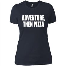 Load image into Gallery viewer, Adventure Then Pizza Junk Food Lover Foodie T-Shirt Mother’s Day Gift ideas - Ladies' Boyfriend T-Shirt