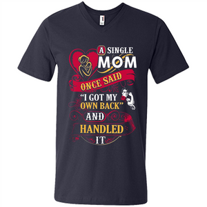 A Single Mom Once Said I Got My Own Back Mother’s Day - Men's V-Neck