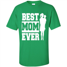 Load image into Gallery viewer, Best Mom Ever Mother’s Day - Shirt
