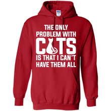 Load image into Gallery viewer, Cats T Shirt Hoodie Cats…I can’t have them all Mother’s Day - Hoodie