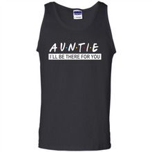 Load image into Gallery viewer, Auntie – I’ll Be There For You – Funny Mother’s Day, Birthday Gift For Auntie, New Auntie - Tank Top