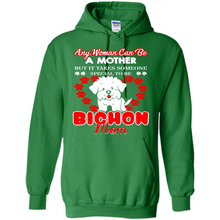 Load image into Gallery viewer, Any Woman Can Be A Mother But It Takes Someone Bichon Mom - Hoodie