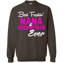 Load image into Gallery viewer, Best Freakin’ Nana &amp; Godmother Ever – Funny Gift - Sweatshirt