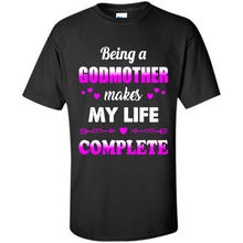 Load image into Gallery viewer, Being A Godmother Makes My Life Complete Funny mother’s day Gift For Beloved Godmother - Shirt
