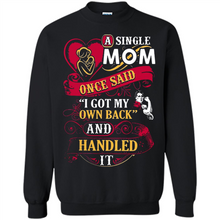 Load image into Gallery viewer, A Single Mom Once Said I Got My Own Back Mother’s Day - Sweatshirt