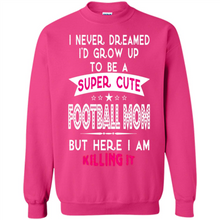 Load image into Gallery viewer, A Super cute Football Mom Mother’s Day Gift ideas Funny - Sweatshirt