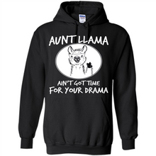Load image into Gallery viewer, Aunt Llama – Ain’t Got Time For Your Drama – Best Mother’s Day Gift For Auntie - Hoodie