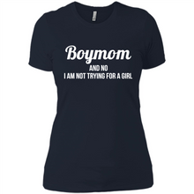 Load image into Gallery viewer, Boy Mom And No I Am Not Trying For A Girl Funny Gift On mother’s day - Ladies' Boyfriend T-Shirt
