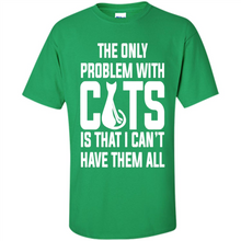 Load image into Gallery viewer, Cats T Shirt Hoodie Cats…I can’t have them all Mother’s Day - Shirt