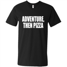 Load image into Gallery viewer, Adventure Then Pizza Junk Food Lover Foodie T-Shirt Mother’s Day Gift ideas - Men's V-Neck