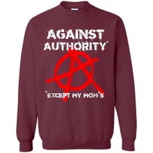 Load image into Gallery viewer, Anarchy Against Authority Except Mom’s Mother’s Day - Sweatshirt