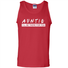 Load image into Gallery viewer, Auntie – I’ll Be There For You Sweatshirt – Funny Mother’s Day, Birthday Gift For Auntie - Tank Top