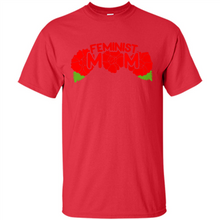 Load image into Gallery viewer, Feminist Mom Mother’s day Feminism - Shirt