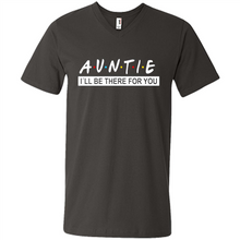 Load image into Gallery viewer, Auntie – I’ll Be There For You – Funny Mother’s Day, Birthday Gift For Auntie, New Auntie - Men's V-Neck