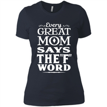 Load image into Gallery viewer, Every Great Mom Says The F Word Mother’s Day - Ladies' Boyfriend T-Shirt