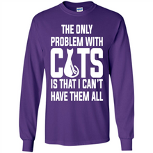 Load image into Gallery viewer, Cats T Shirt Hoodie Cats…I can’t have them all Mother’s Day - Long Sleeve T-Shirt
