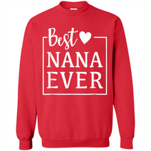 Load image into Gallery viewer, Best Nana Ever T Shirt Birthday Mothers Day For Grandma - Sweatshirt