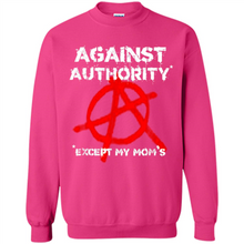 Load image into Gallery viewer, Anarchy Against Authority Except Mom’s Mother’s Day - Sweatshirt