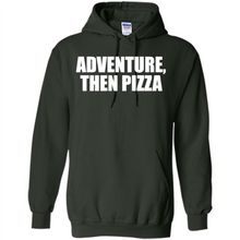 Load image into Gallery viewer, Adventure Then Pizza Junk Food Lover Foodie T-Shirt Mother’s Day Gift ideas - Hoodie