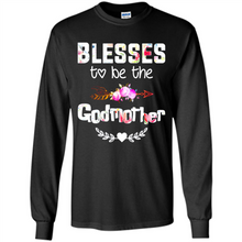 Load image into Gallery viewer, Blessed To Be Called Godmother Funny Mother’s Day, Godmother Gift - Long Sleeve T-Shirt