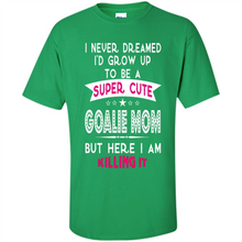 Load image into Gallery viewer, A Super cute Goalie Mom Mother’s Day Gift ideas Funny - Shirt
