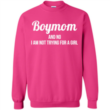 Load image into Gallery viewer, Boy Mom And No I Am Not Trying For A Girl Funny Gift On mother’s day - Sweatshirt