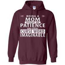 Load image into Gallery viewer, Being A Mom Taught Me Patience – Awesome Gift On Mother’s Day - Hoodie